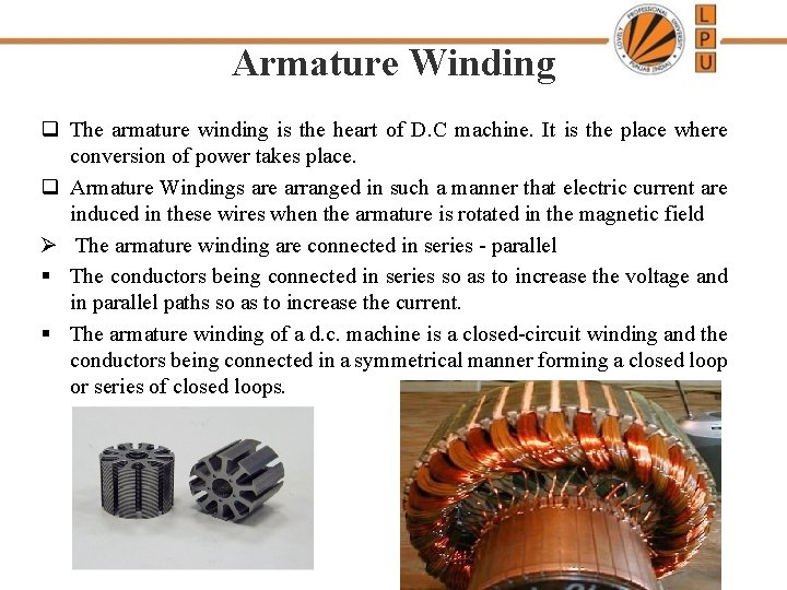 Armature Winding q The armature winding is the heart of D. C machine. It