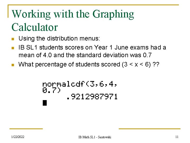 Working with the Graphing Calculator n n n Using the distribution menus: IB SL Working with the Graphing Calculator n n n Using the distribution menus: IB SL