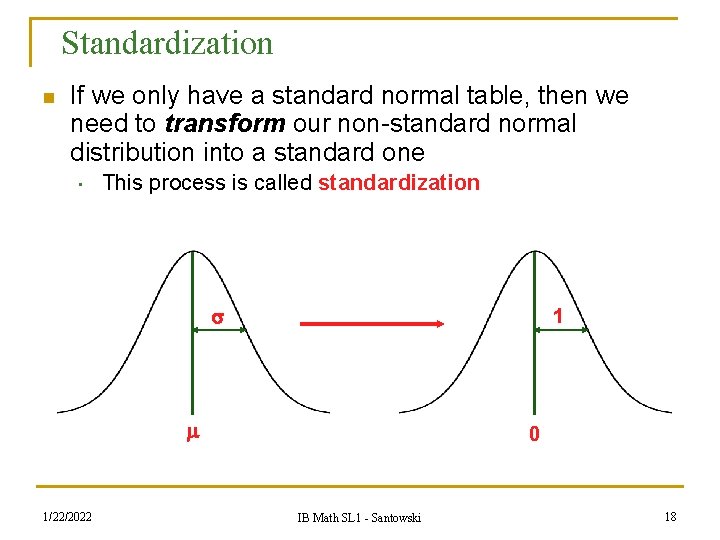 Standardization n If we only have a standard normal table, then we need to Standardization n If we only have a standard normal table, then we need to