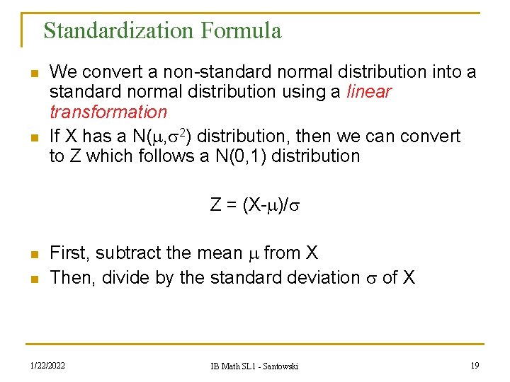 Standardization Formula n n We convert a non-standard normal distribution into a standard normal Standardization Formula n n We convert a non-standard normal distribution into a standard normal