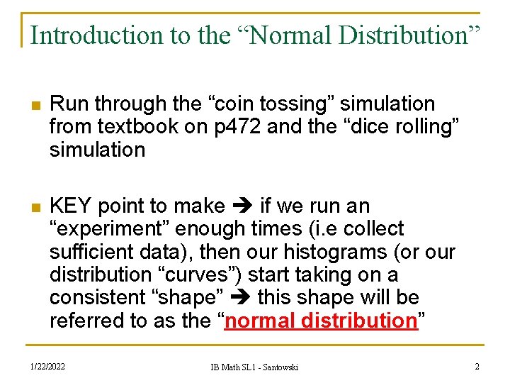 Introduction to the “Normal Distribution” n Run through the “coin tossing” simulation from textbook Introduction to the “Normal Distribution” n Run through the “coin tossing” simulation from textbook