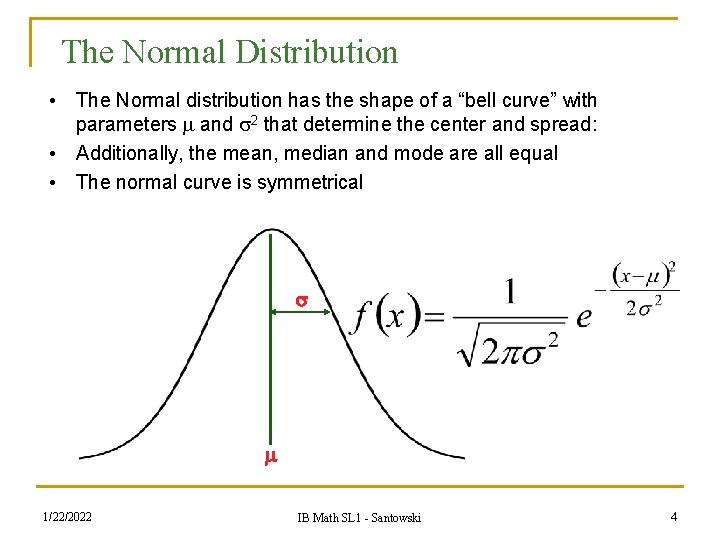 The Normal Distribution • The Normal distribution has the shape of a “bell curve” The Normal Distribution • The Normal distribution has the shape of a “bell curve”