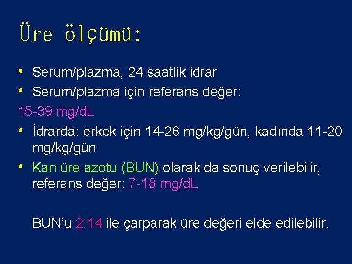 Üre ölçümü: • Serum/plazma, 24 saatlik idrar • Serum/plazma için referans değer: 15 -39