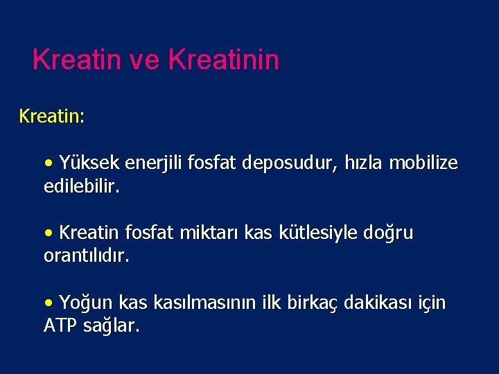 Kreatin ve Kreatinin Kreatin: • Yüksek enerjili fosfat deposudur, hızla mobilize edilebilir. • Kreatin