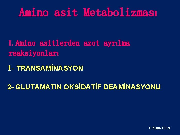 Amino asit Metabolizması I. Amino asitlerden azot ayrılma reaksiyonları 1 - TRANSAMİNASYON 2 -