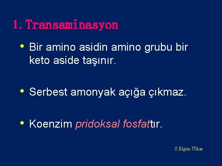 1. Transaminasyon • Bir amino asidin amino grubu bir keto aside taşınır. • Serbest