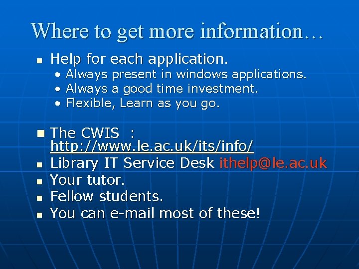 Where to get more information… n Help for each application. • Always present in