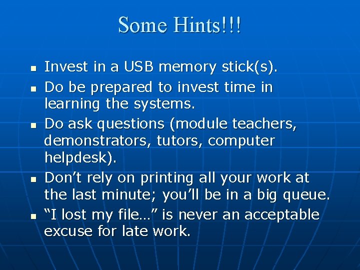 Some Hints!!! n n n Invest in a USB memory stick(s). Do be prepared