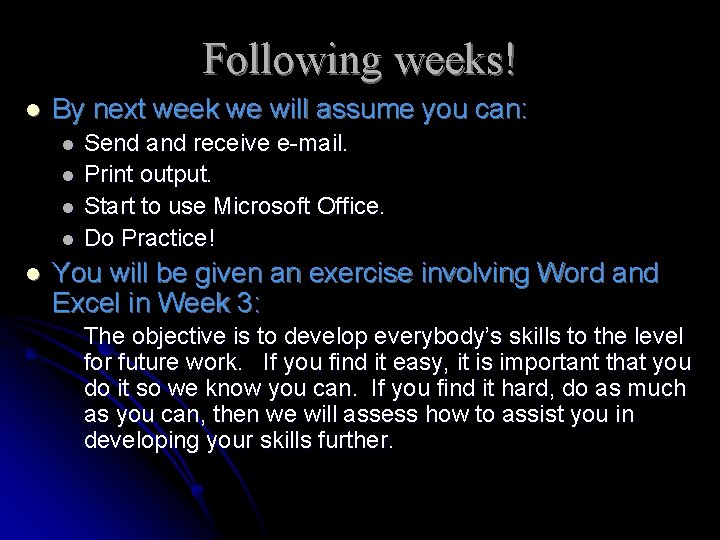 Following weeks! l By next week we will assume you can: l l l