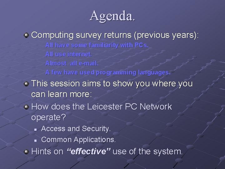 Agenda. Computing survey returns (previous years): All have some familiarity with PCs. All use