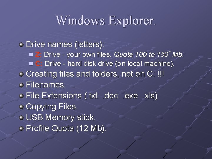Windows Explorer. Drive names (letters): n Z: Drive - your own files. Quota 100