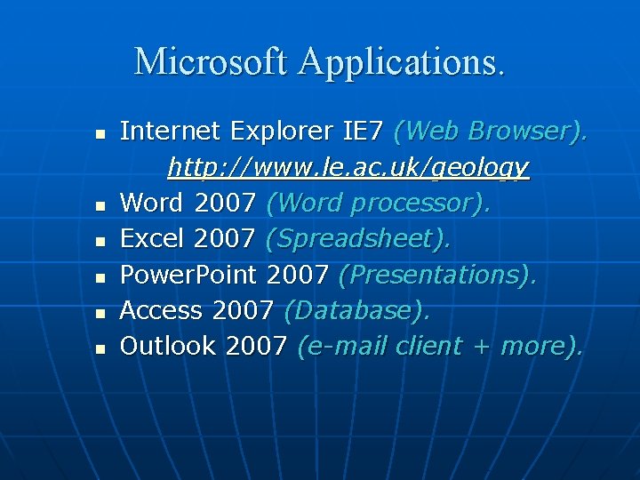 Microsoft Applications. n n n Internet Explorer IE 7 (Web Browser). http: //www. le.