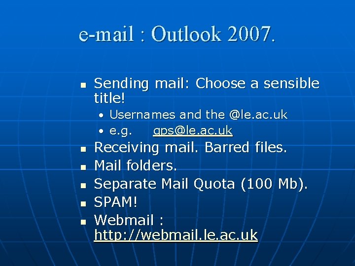 e-mail : Outlook 2007. n Sending mail: Choose a sensible title! • Usernames and