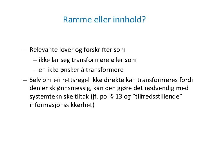 Ramme eller innhold? – Relevante lover og forskrifter som – ikke lar seg transformere