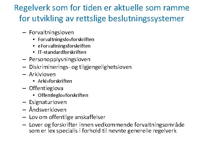 Regelverk som for tiden er aktuelle som ramme for utvikling av rettslige beslutningssystemer –