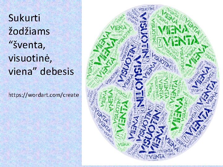 Sukurti žodžiams “šventa, visuotinė, viena” debesis https: //wordart. com/create 