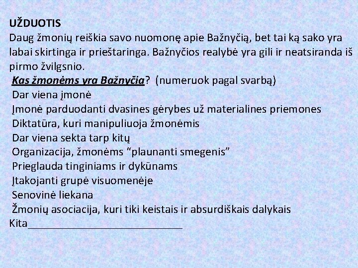 UŽDUOTIS Daug žmonių reiškia savo nuomonę apie Bažnyčią, bet tai ką sako yra labai