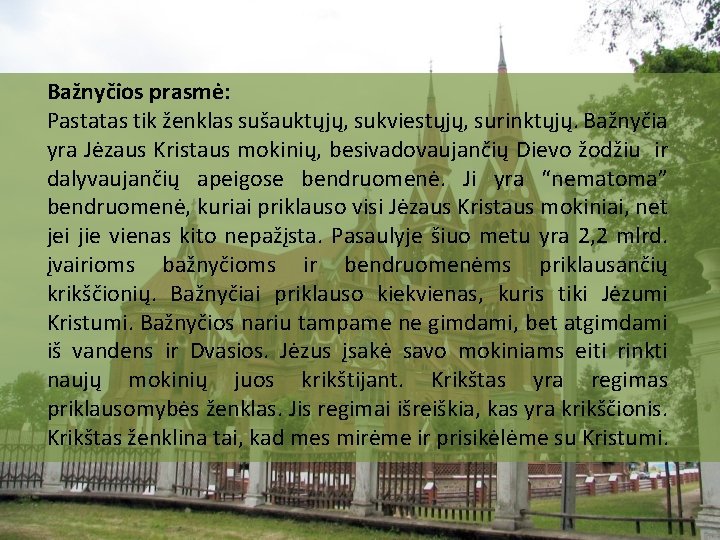 Bažnyčios prasmė: Pastatas tik ženklas sušauktųjų, sukviestųjų, surinktųjų. Bažnyčia yra Jėzaus Kristaus mokinių, besivadovaujančių