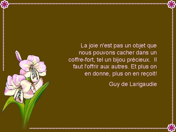 La joie n'est pas un objet que nous pouvons cacher dans un coffre-fort, tel