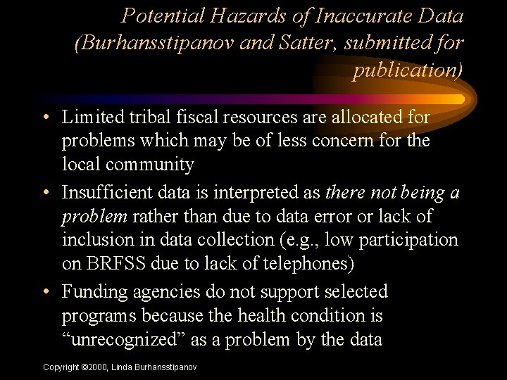 Potential Hazards of Inaccurate Data (Burhansstipanov and Satter, submitted for publication) • Limited tribal