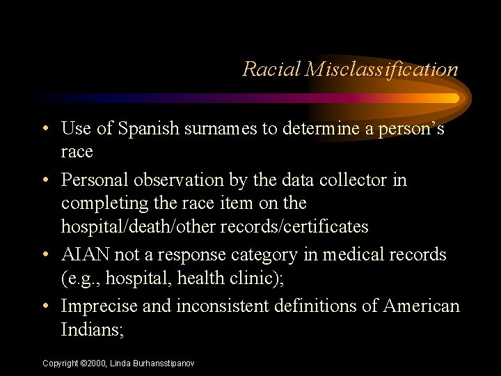 Racial Misclassification • Use of Spanish surnames to determine a person’s race • Personal
