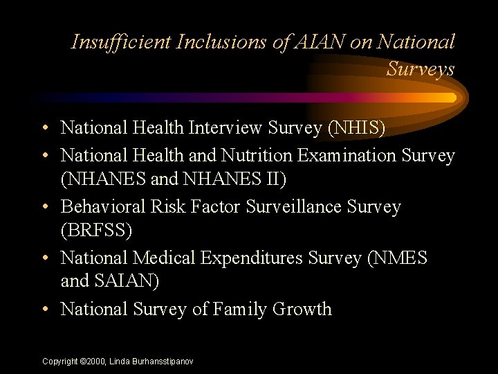 Insufficient Inclusions of AIAN on National Surveys • National Health Interview Survey (NHIS) •