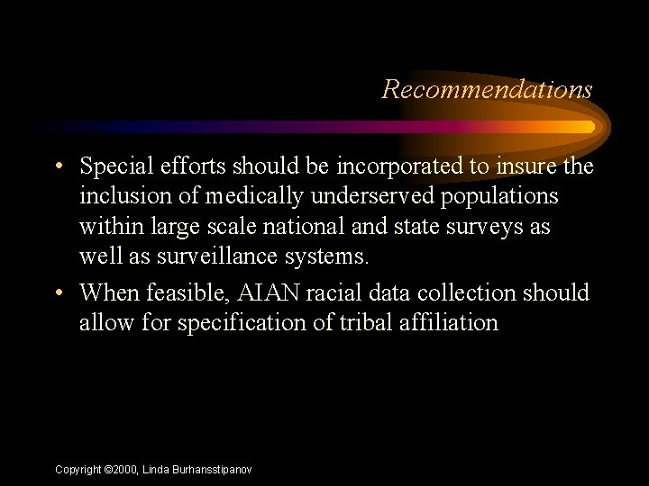 Recommendations • Special efforts should be incorporated to insure the inclusion of medically underserved