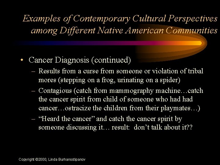 Examples of Contemporary Cultural Perspectives among Different Native American Communities • Cancer Diagnosis (continued)