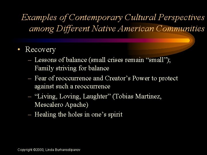 Examples of Contemporary Cultural Perspectives among Different Native American Communities • Recovery – Lessons