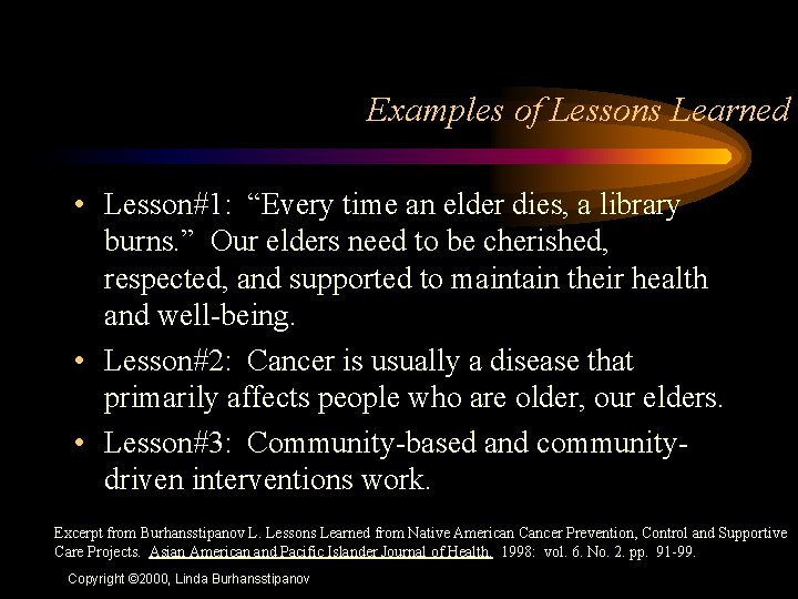Examples of Lessons Learned • Lesson#1: “Every time an elder dies, a library burns.