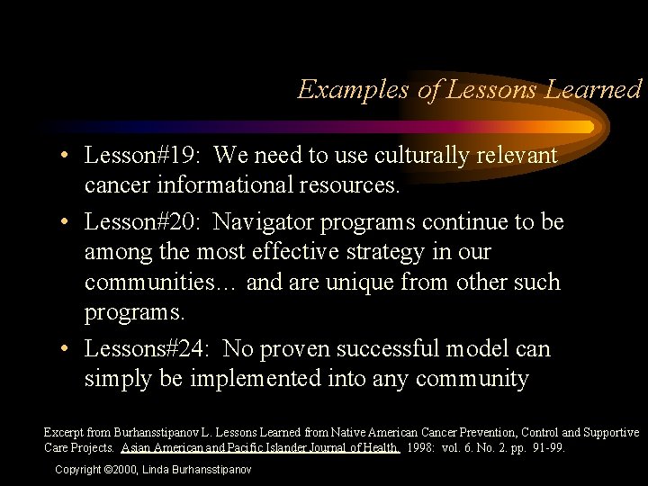 Examples of Lessons Learned • Lesson#19: We need to use culturally relevant cancer informational