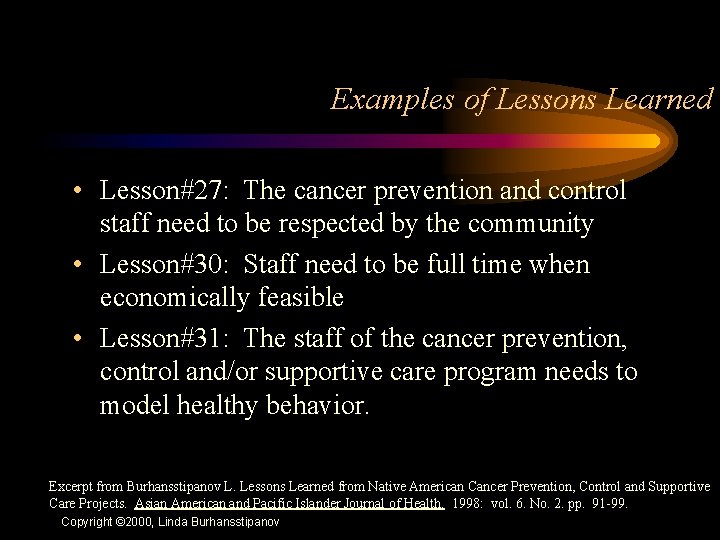 Examples of Lessons Learned • Lesson#27: The cancer prevention and control staff need to