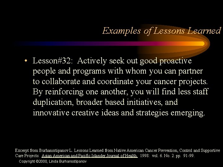 Examples of Lessons Learned • Lesson#32: Actively seek out good proactive people and programs