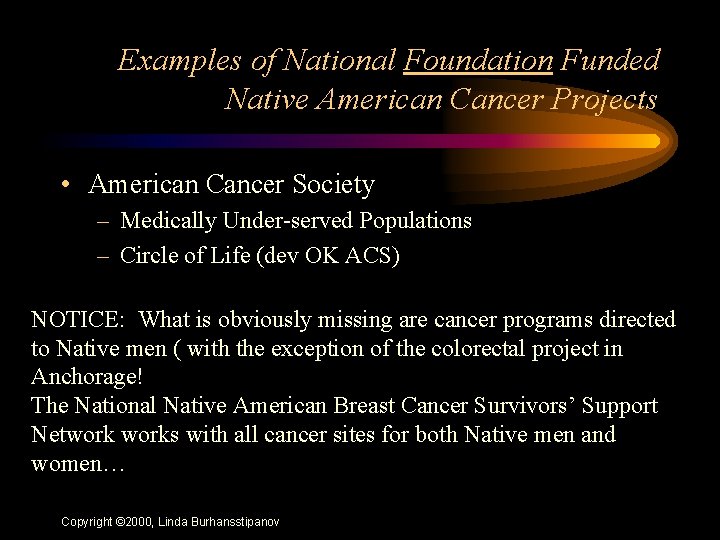 Examples of National Foundation Funded Native American Cancer Projects • American Cancer Society –