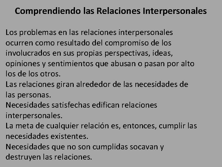 Comprendiendo las Relaciones Interpersonales Los problemas en las relaciones interpersonales ocurren como resultado del