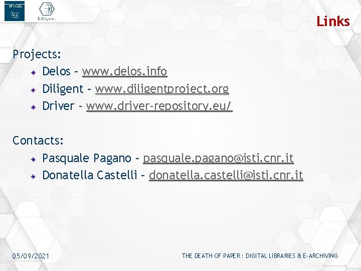 Links Projects: Delos – www. delos. info Diligent – www. diligentproject. org Driver -
