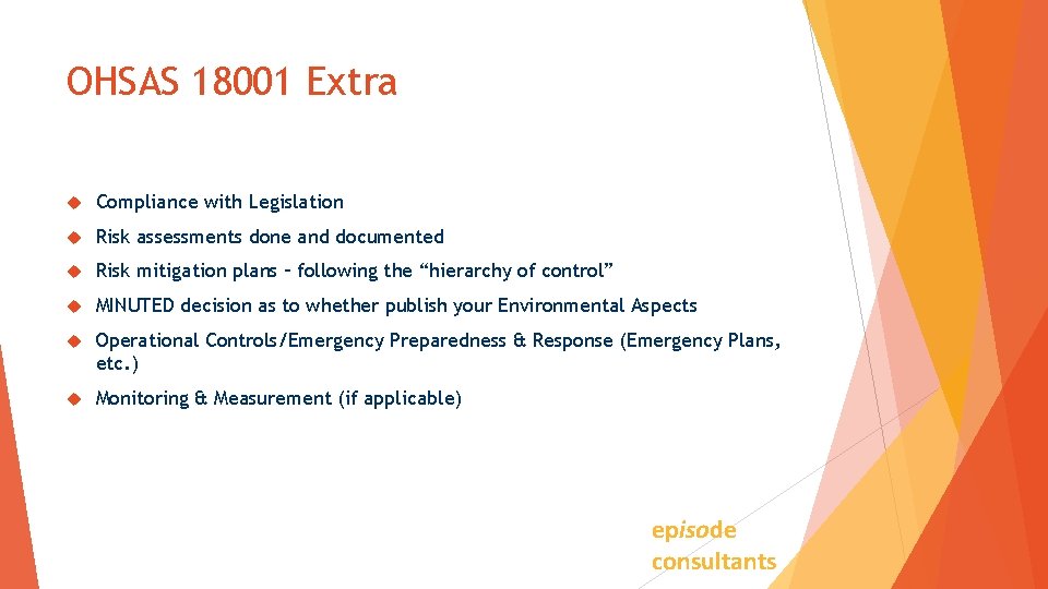OHSAS 18001 Extra Compliance with Legislation Risk assessments done and documented Risk mitigation plans