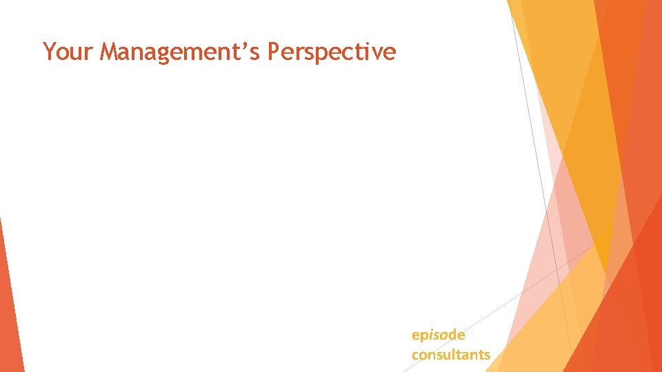 Your Management’s Perspective episode consultants 