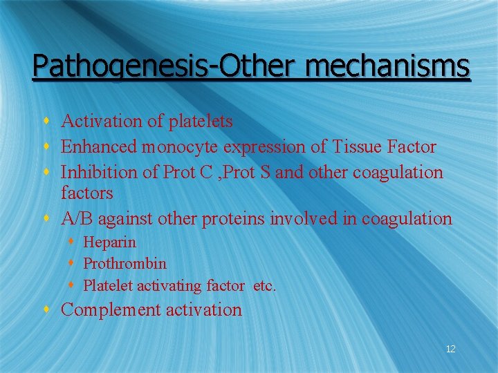 Pathogenesis-Other mechanisms s Activation of platelets s Enhanced monocyte expression of Tissue Factor s