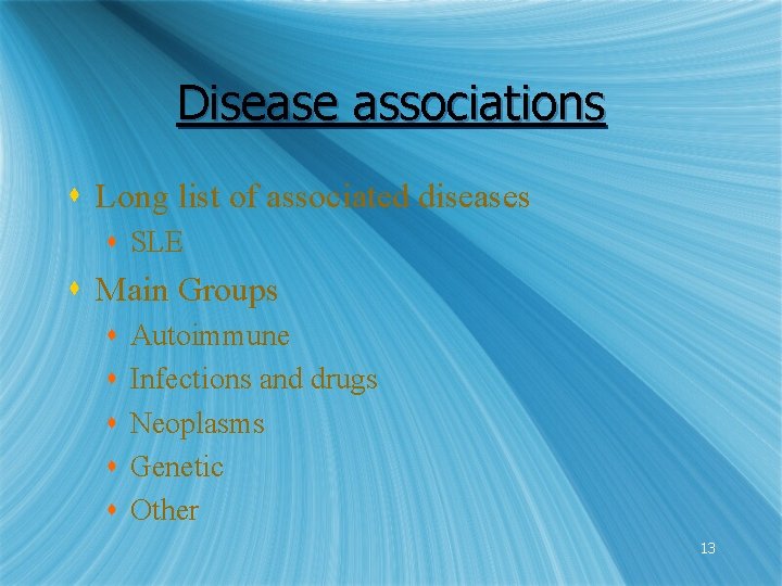 Disease associations s Long list of associated diseases s SLE s Main Groups s