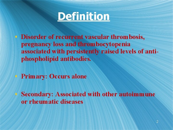 Definition s Disorder of recurrent vascular thrombosis, pregnancy loss and thrombocytopenia associated with persistently