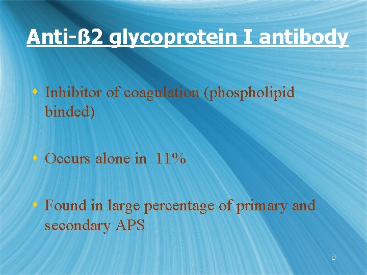 Anti-ß 2 glycoprotein I antibody s Inhibitor of coagulation (phospholipid binded) s Occurs alone