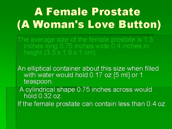 A Female Prostate (A Woman's Love Button) The average size of the female prostate