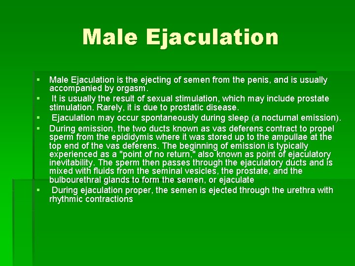 Male Ejaculation § Male Ejaculation is the ejecting of semen from the penis, and