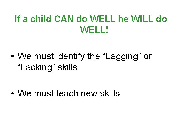 If a child CAN do WELL he WILL do WELL! • We must identify