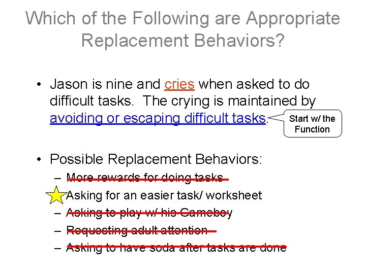 Which of the Following are Appropriate Replacement Behaviors? • Jason is nine and cries