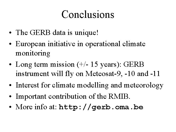 Conclusions • The GERB data is unique! • European initiative in operational climate monitoring