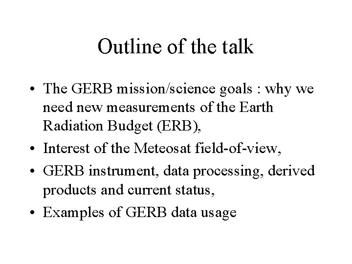 Outline of the talk • The GERB mission/science goals : why we need new