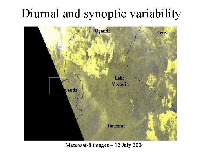 Diurnal and synoptic variability Uganda Kenya Lake Victoria Rwanda Burundi Congo Tanzania Meteosat-8 images