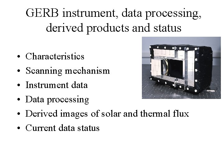 GERB instrument, data processing, derived products and status • • • Characteristics Scanning mechanism